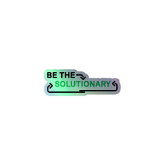 Be the Solutionary Holographic stickers | World Skills, by PhilanthroBit